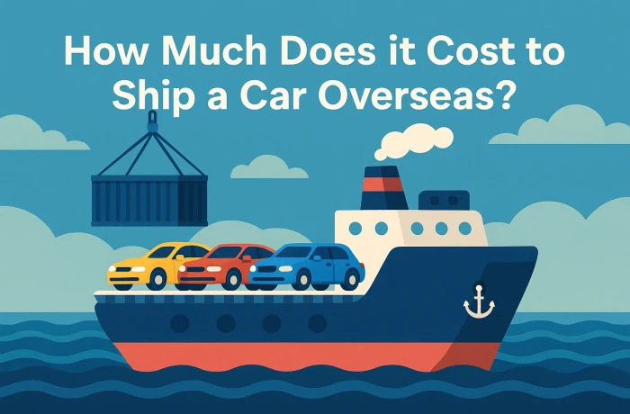 How Much Does it Cost to Ship a Car Overseas? A Guide